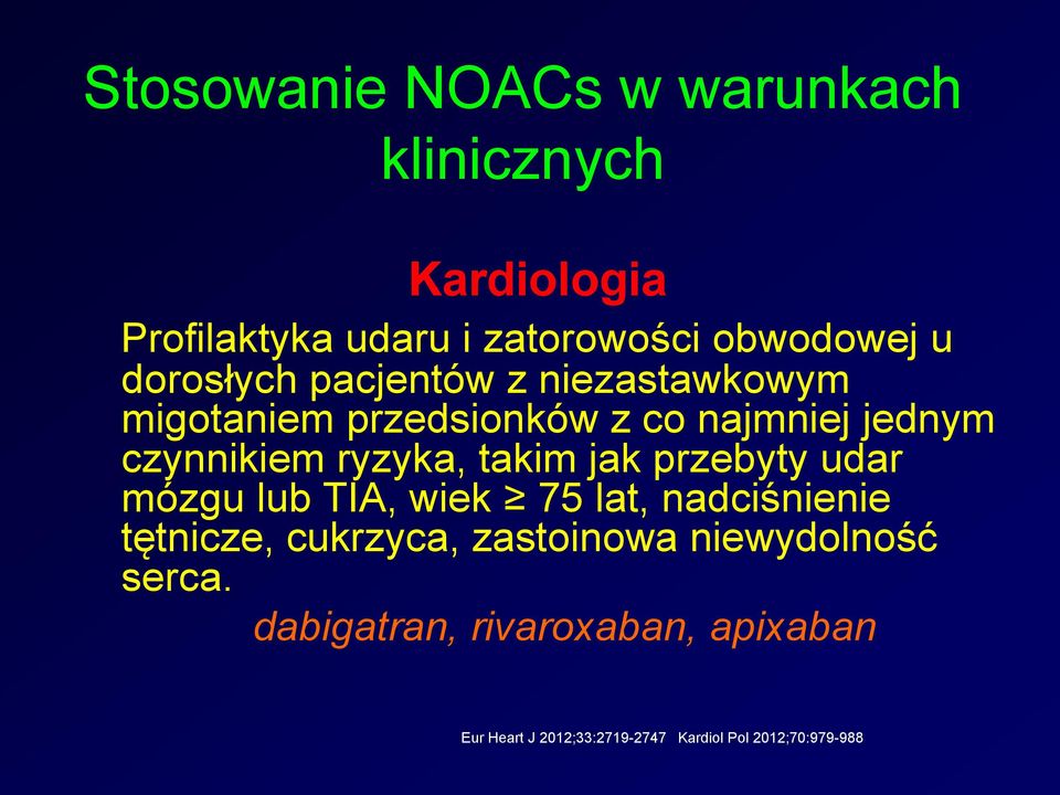 takim jak przebyty udar mózgu lub TIA, wiek 75 lat, nadciśnienie tętnicze, cukrzyca, zastoinowa