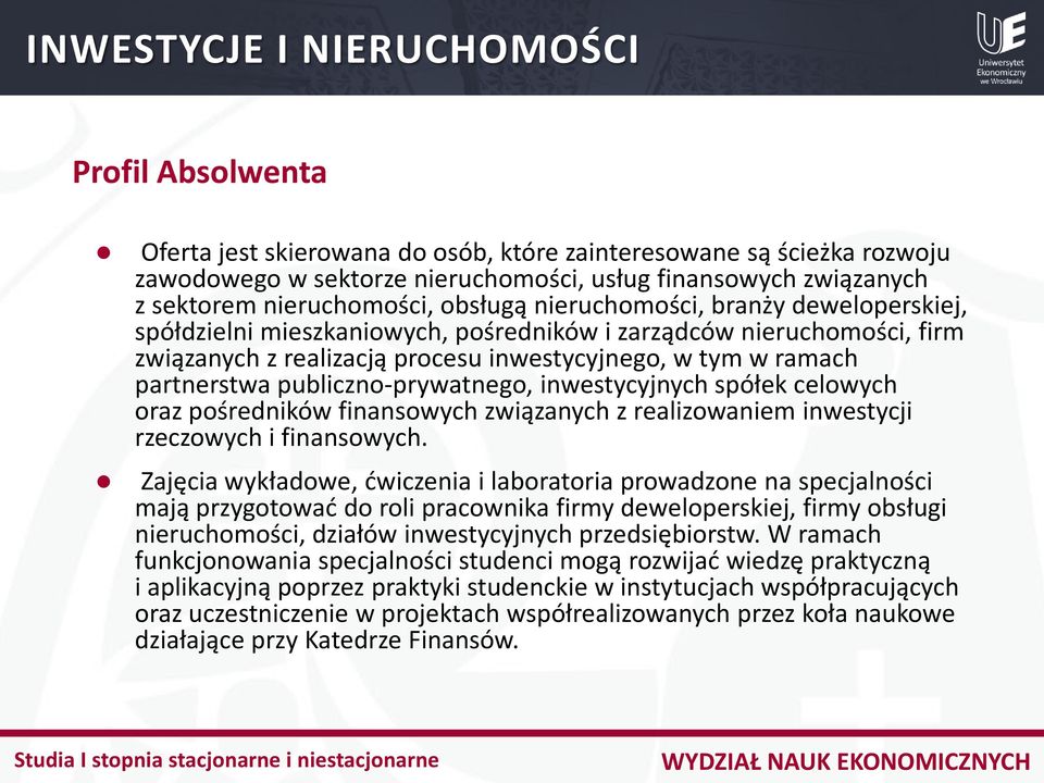 publiczno-prywatnego, inwestycyjnych spółek celowych oraz pośredników finansowych związanych z realizowaniem inwestycji rzeczowych i finansowych.