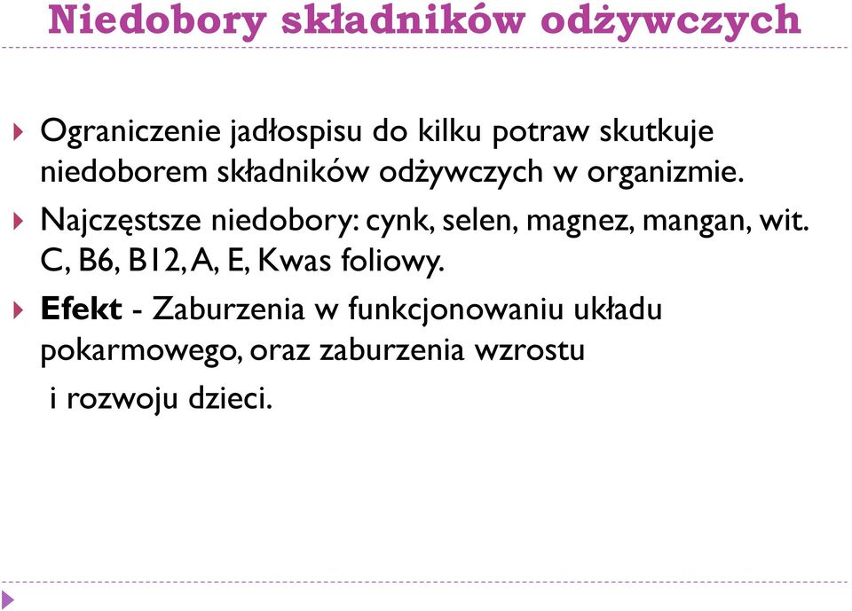 Najczęstsze niedobory: cynk, selen, magnez, mangan, wit.