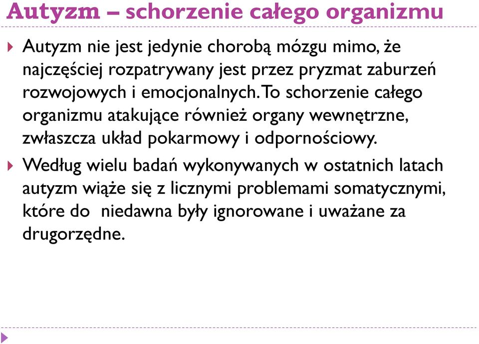 To schorzenie całego organizmu atakujące również organy wewnętrzne, zwłaszcza układ pokarmowy i odpornościowy.