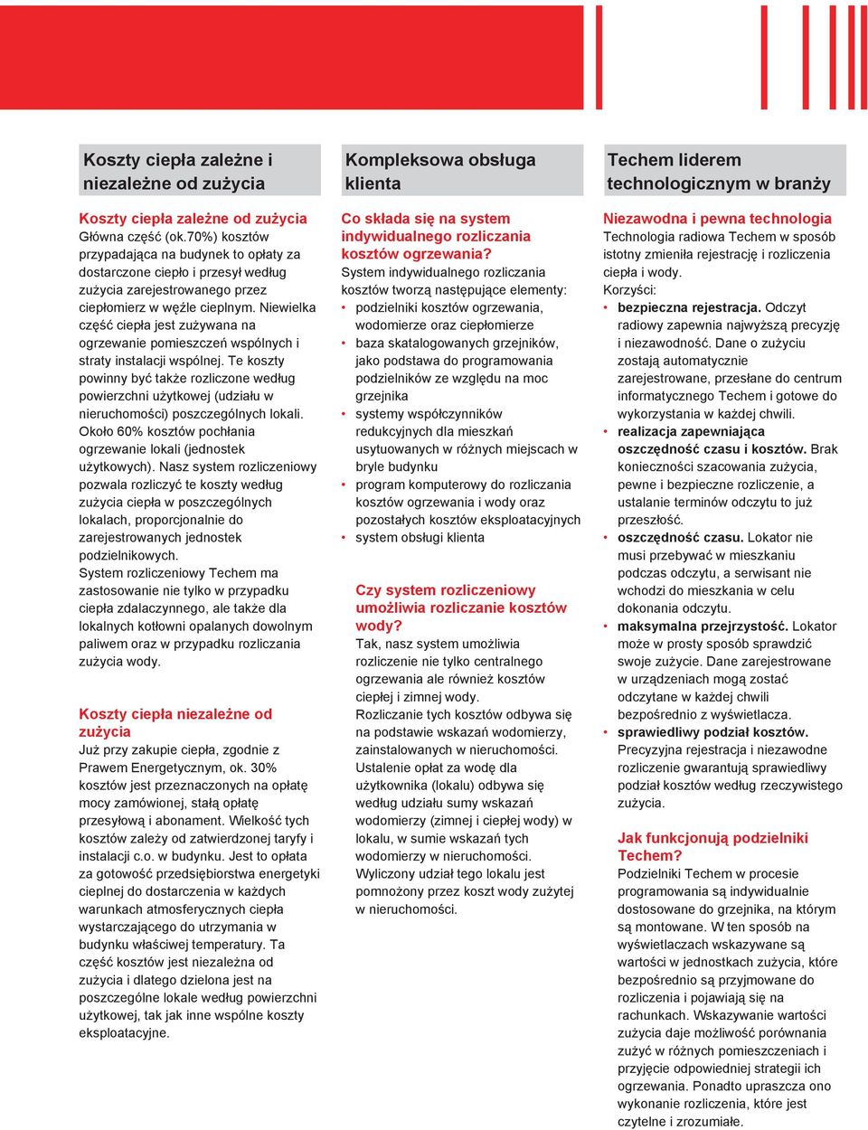 Niewielka część ciepła jest zużywana na ogrzewanie pomieszczeń wspólnych i straty instalacji wspólnej.