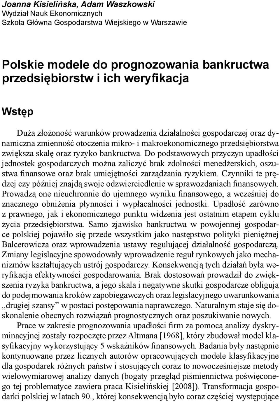 Do podstawowych przyczyn upadłości jednostek gospodarczych można zaliczyć brak zdolności menedżerskich, oszustwa finansowe oraz brak umiejętności zarządzania ryzykiem.