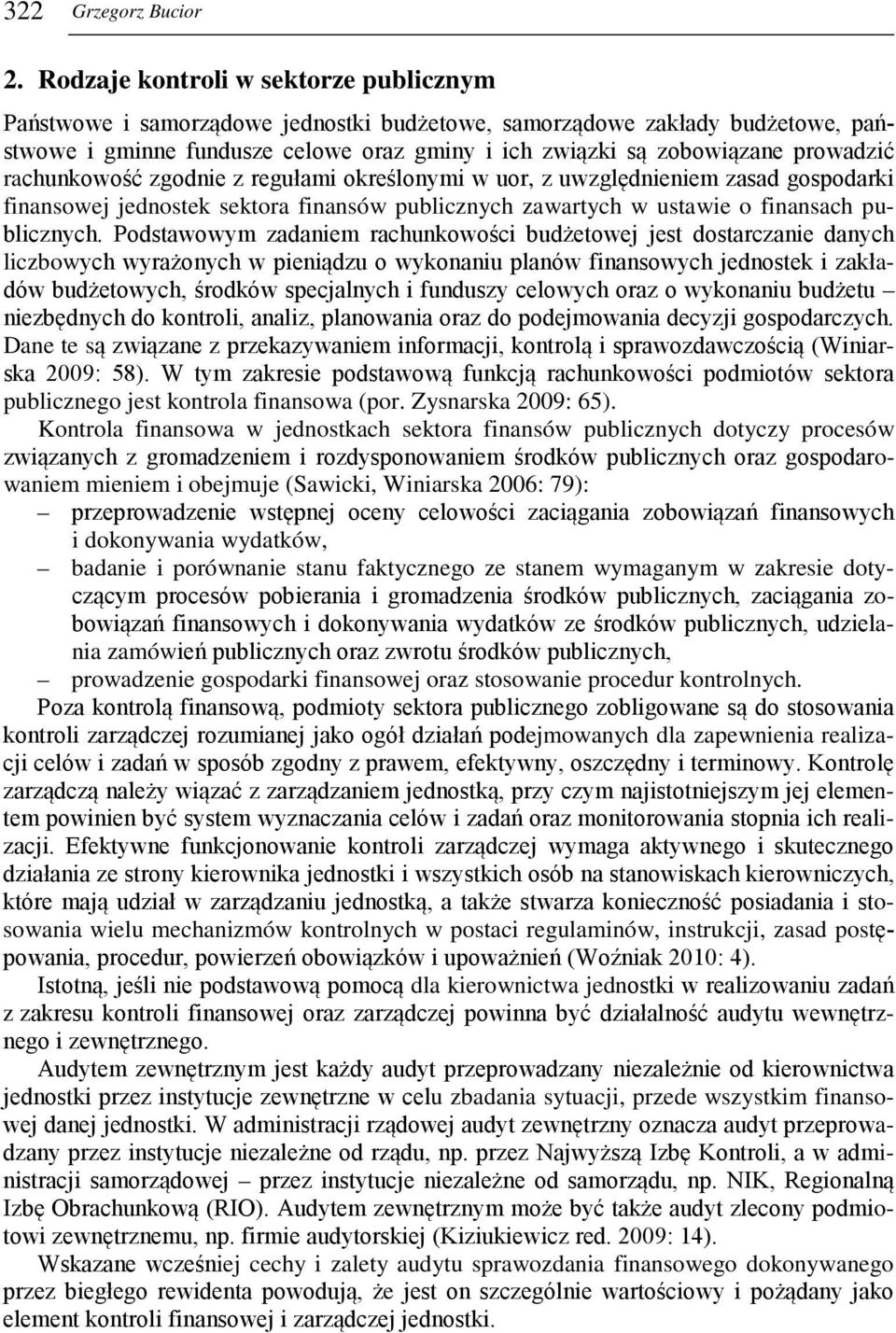 rachunkowość zgodnie z regułami określonymi w uor, z uwzględnieniem zasad gospodarki finansowej jednostek sektora finansów publicznych zawartych w ustawie o finansach publicznych.