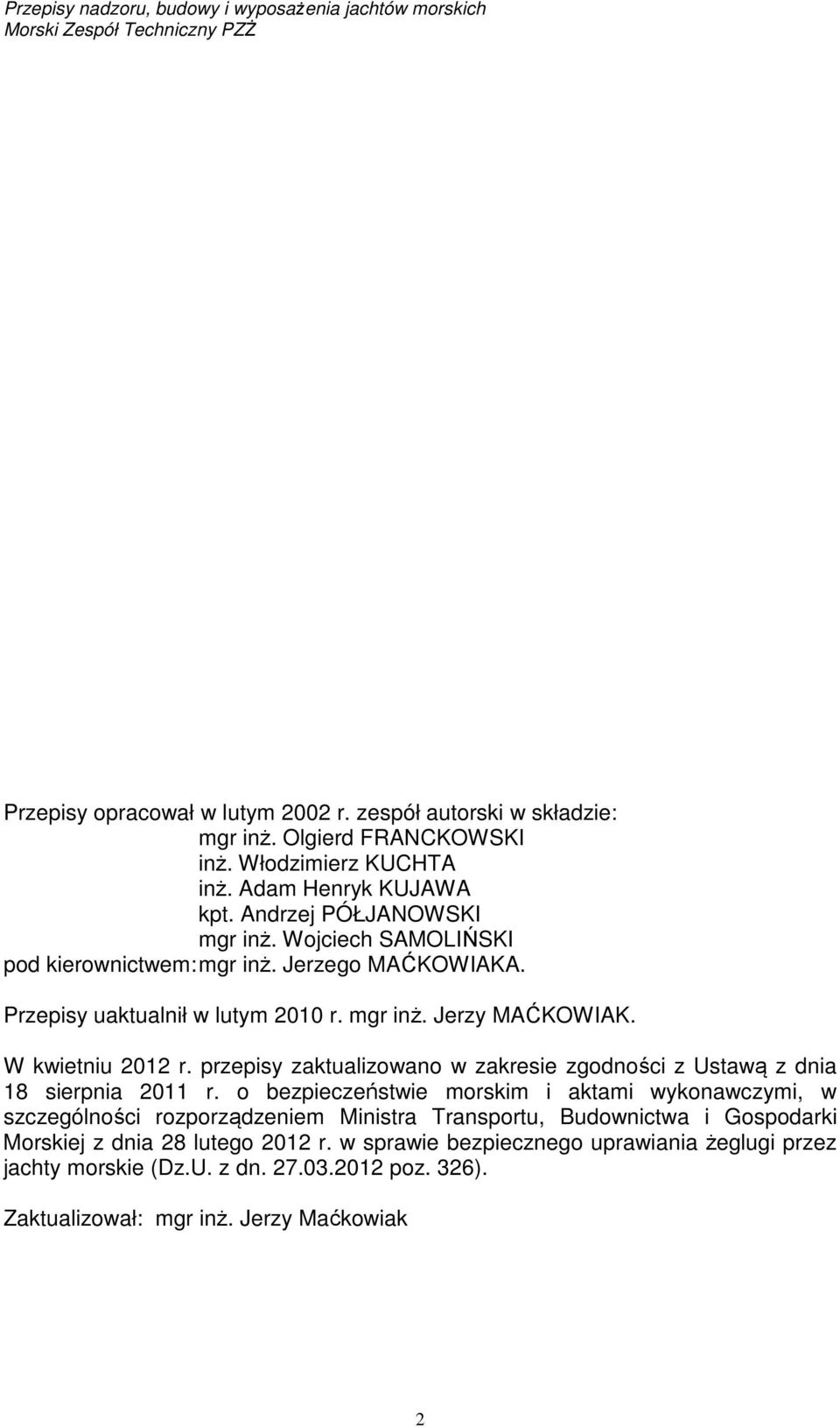 przepisy zaktualizowano w zakresie zgodności z Ustawą z dnia 18 sierpnia 2011 r.