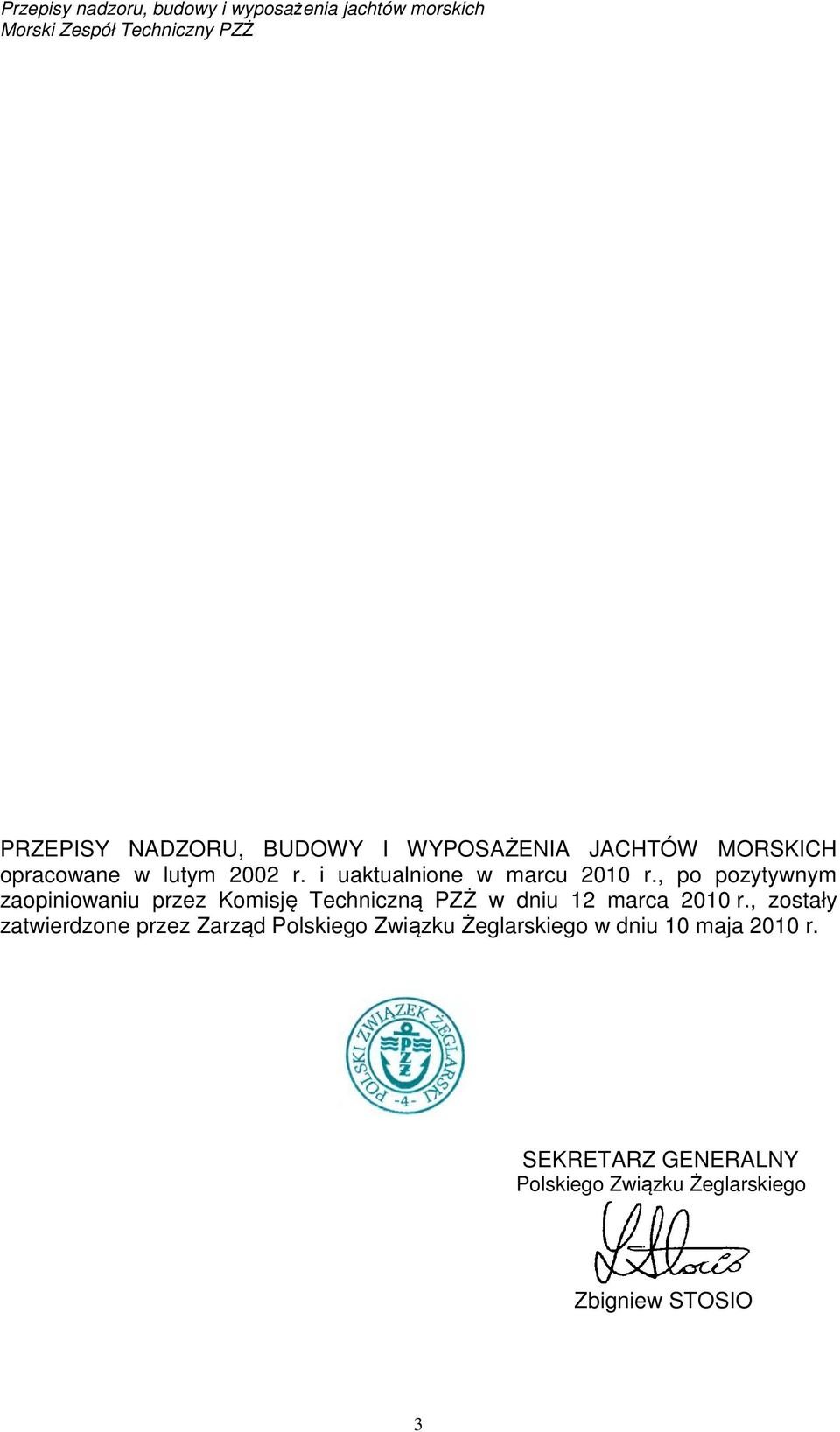 , po pozytywnym zaopiniowaniu przez Komisję Techniczną PZŻ w dniu 12 marca 2010 r.