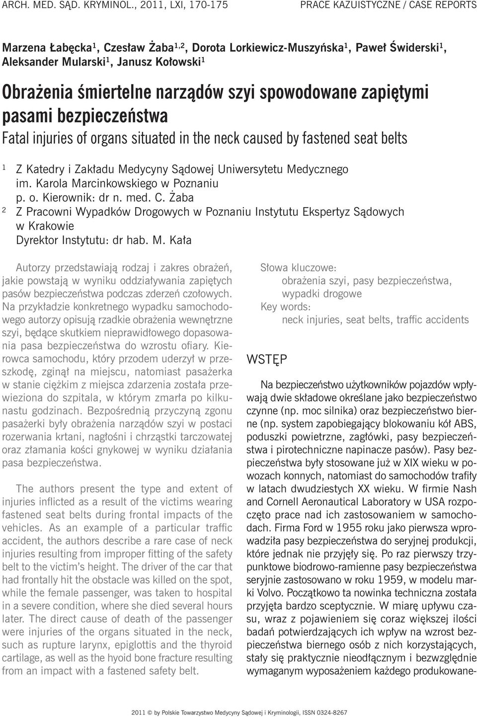 śmiertelne narządów szyi spowodowane zapiętymi pasami bezpieczeństwa Fatal injuries of organs situated in the neck caused by fastened seat belts 1 Z Katedry i Zakładu Medycyny Sądowej Uniwersytetu