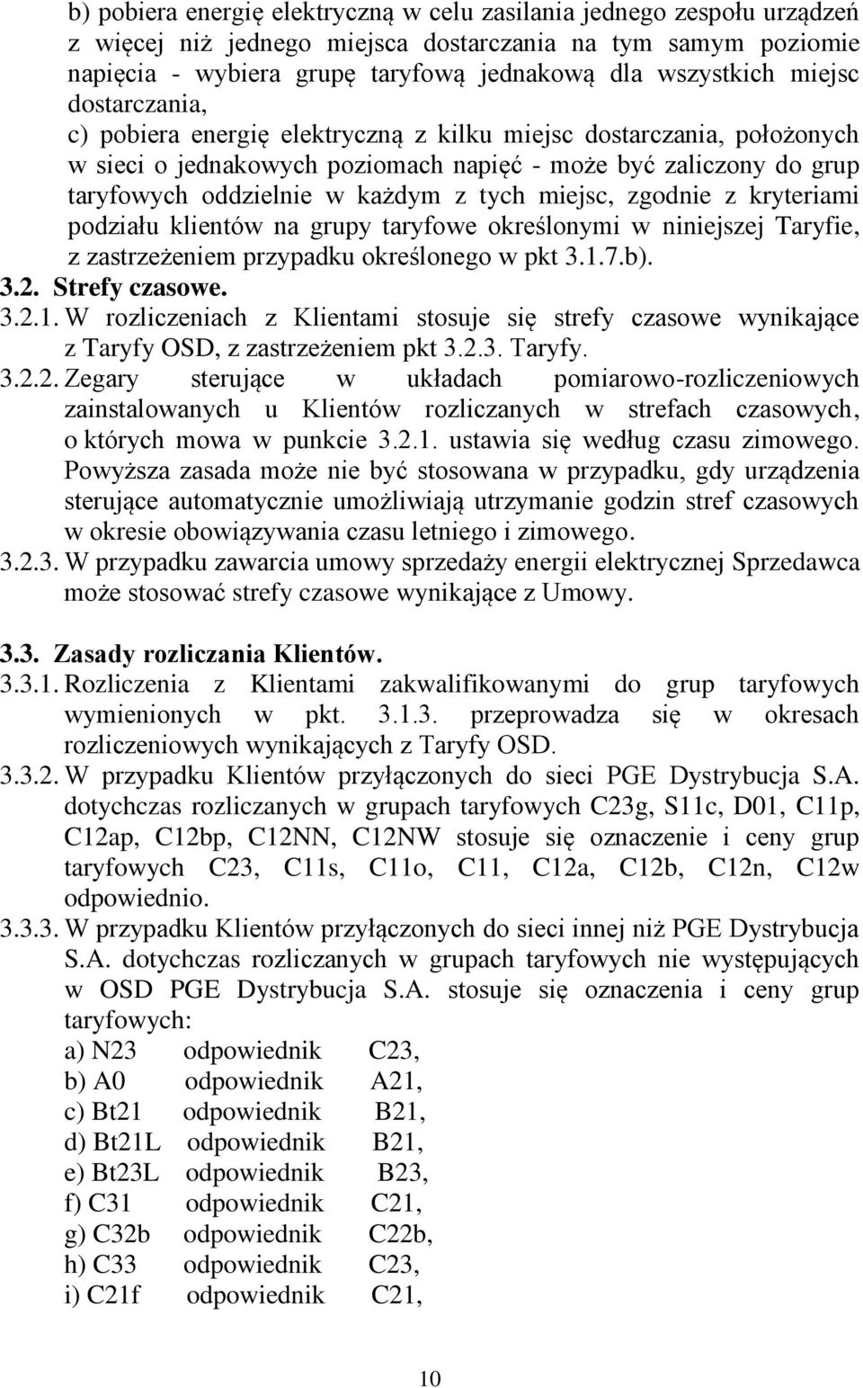 miejsc, zgodnie z kryteriami podziału klientów na grupy taryfowe określonymi w niniejszej Taryfie, z zastrzeżeniem przypadku określonego w pkt 3.1.