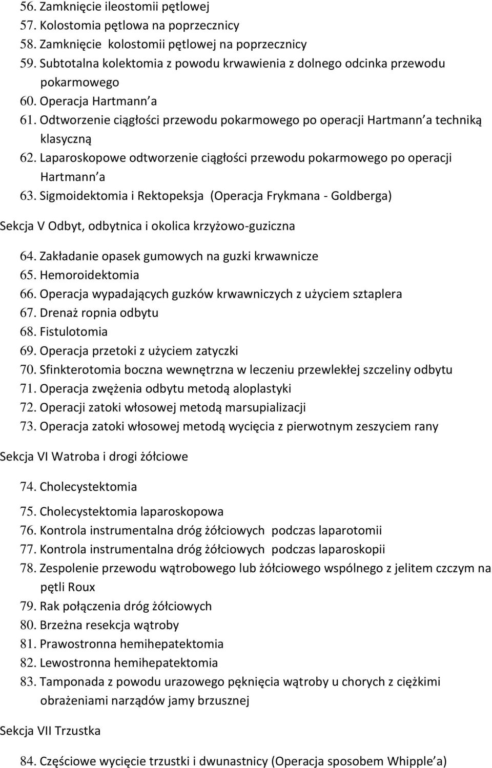 Laparoskopowe odtworzenie ciągłości przewodu pokarmowego po operacji Hartmann a 63.