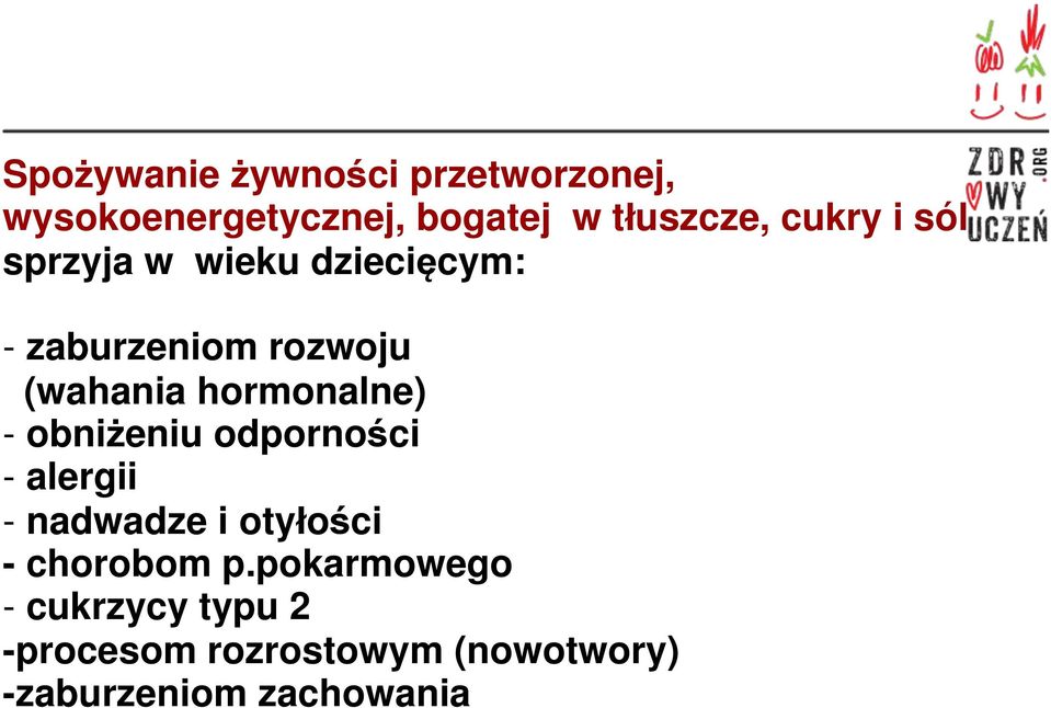 hormonalne) - obniżeniu odporności - alergii - nadwadze i otyłości - chorobom