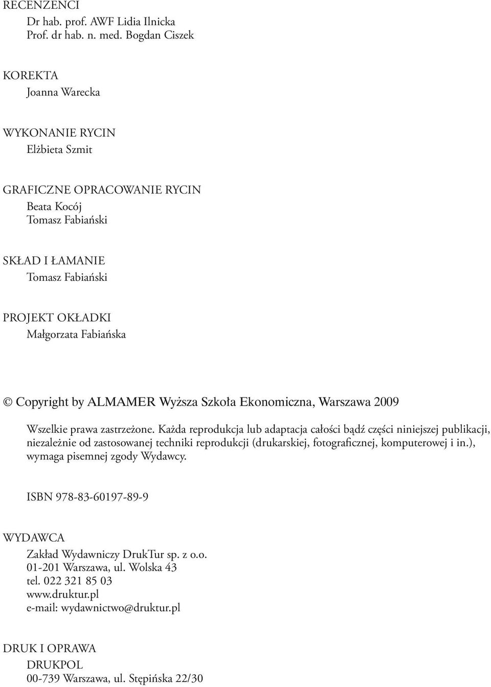 Copyright by ALMAMER Wyższa Szkoła Ekonomiczna, Warszawa 2009 Wszelkie prawa zastrzeżone.