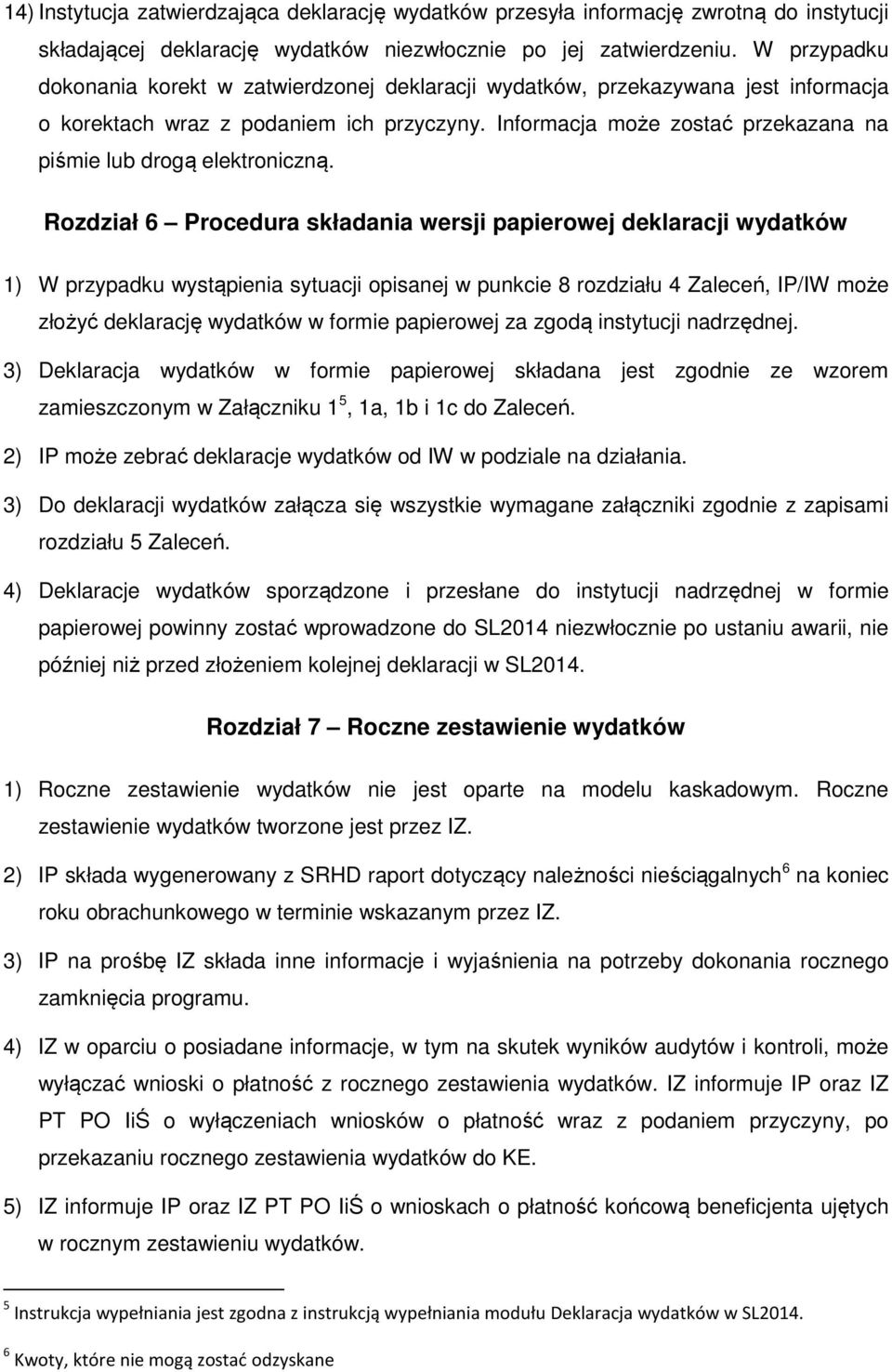 Informacja może zostać przekazana na piśmie lub drogą elektroniczną.