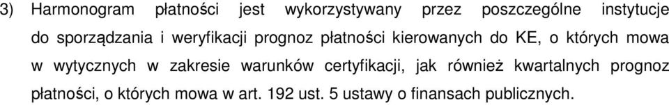 mowa w wytycznych w zakresie warunków certyfikacji, jak również kwartalnych