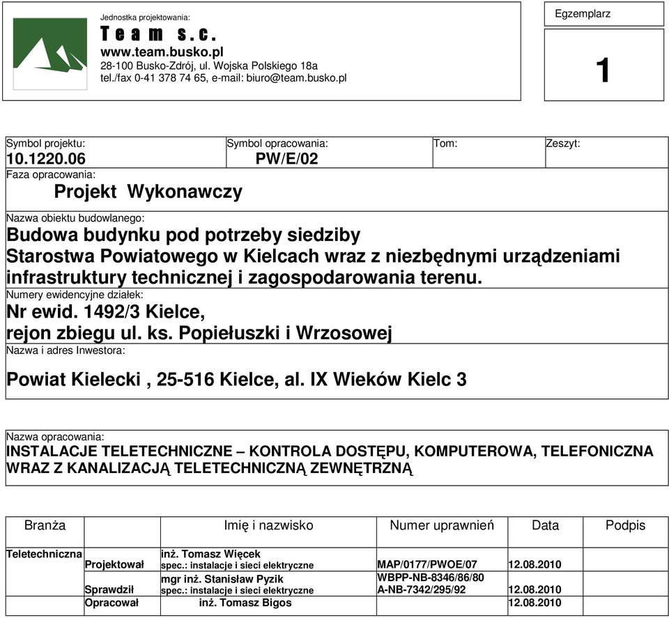 urządzeniami infrastruktury technicznej i zagospodarowania terenu. Numery ewidencyjne działek: Nr ewid. 1492/3 Kielce, rejon zbiegu ul. ks.