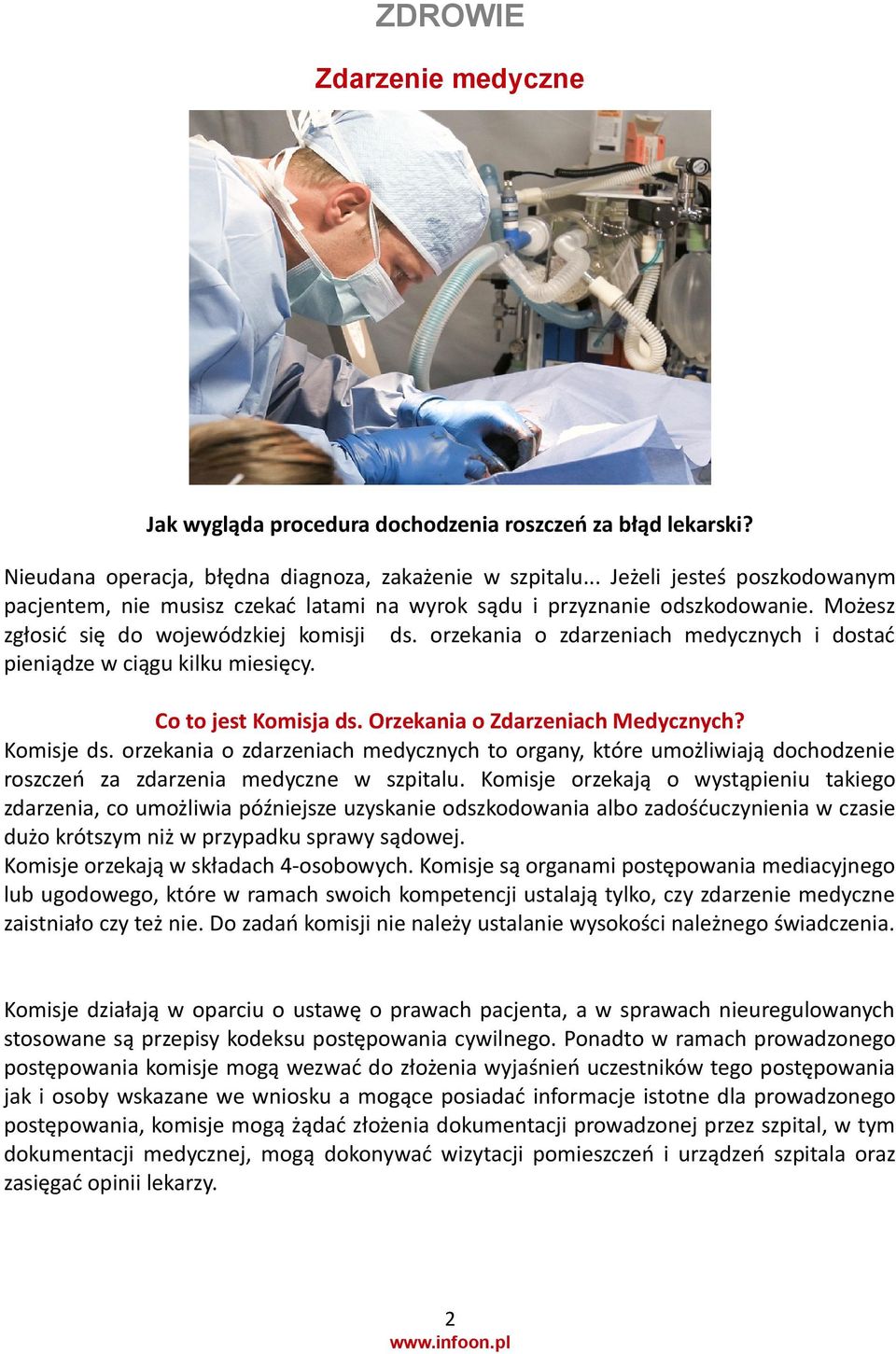 orzekania o zdarzeniach medycznych i dostać pieniądze w ciągu kilku miesięcy. Co to jest Komisja ds. Orzekania o Zdarzeniach Medycznych? Komisje ds.