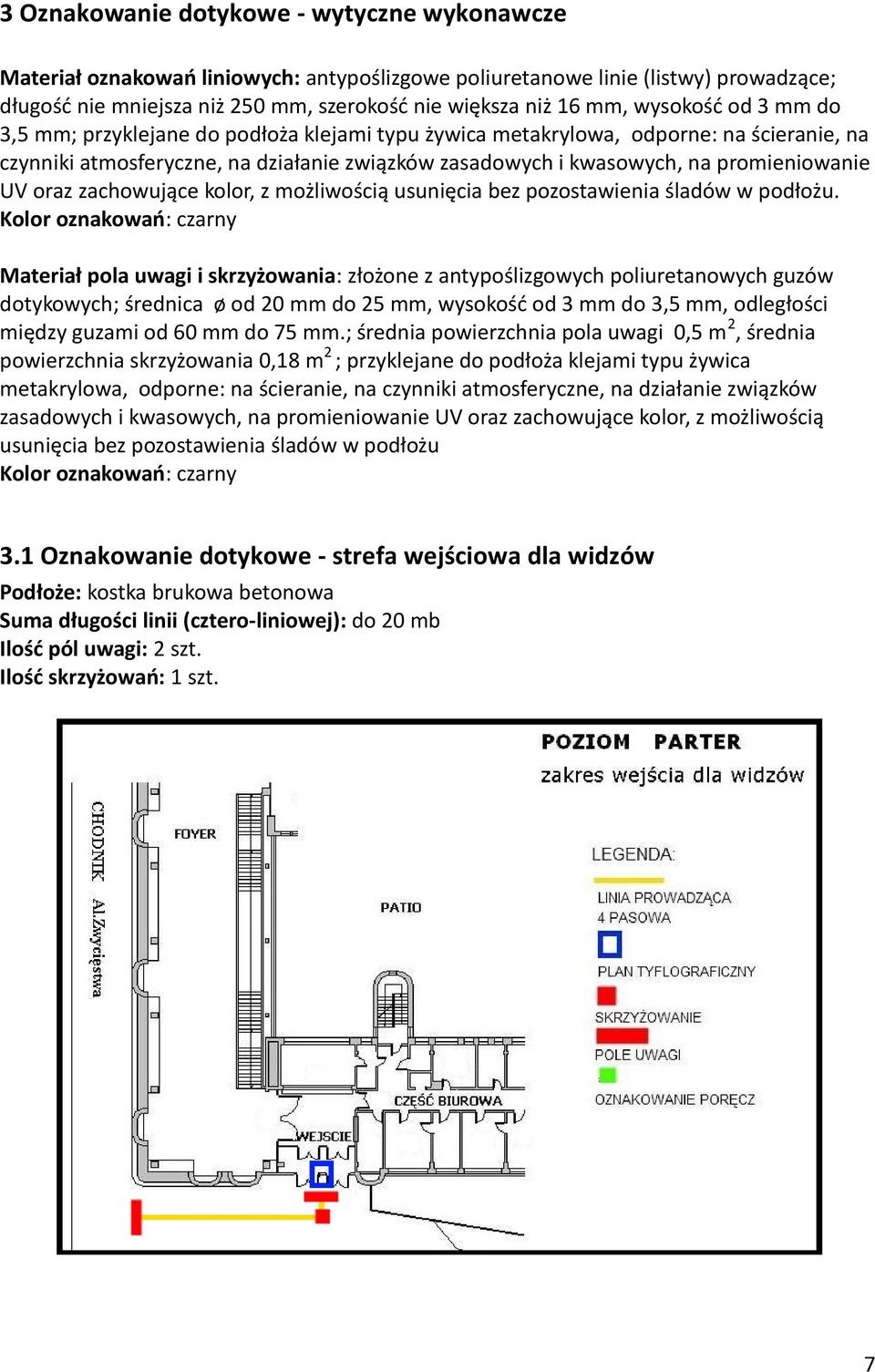 UV oraz zachowujące kolor, z możliwością usunięcia bez pozostawienia śladów w podłożu.