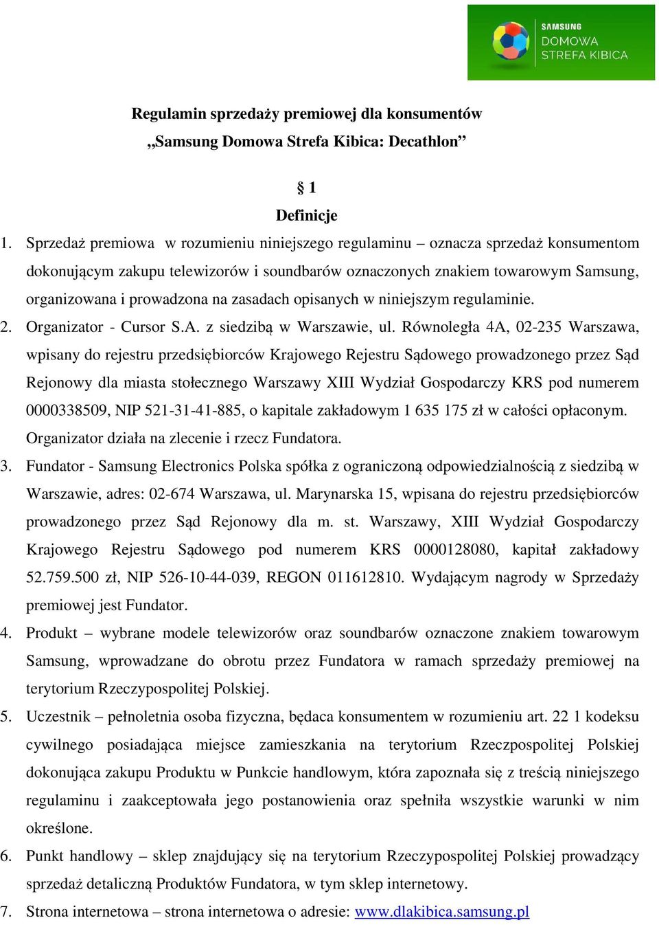 zasadach opisanych w niniejszym regulaminie. 2. Organizator - Cursor S.A. z siedzibą w Warszawie, ul.