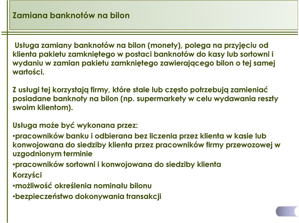 supermarkety w celu wydawania reszty swoim klientom).