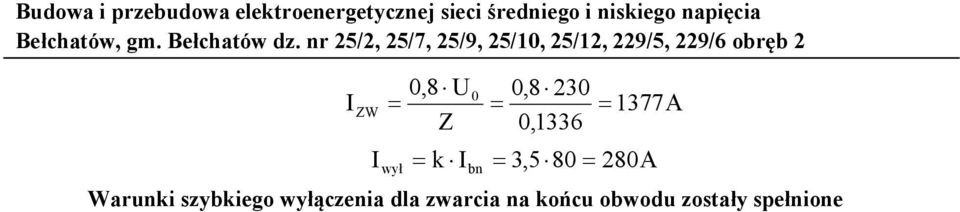 nr 25/2, 25/7, 25/9, 25/10, 25/12, 229/5, 229/6 obręb 2 I 0,8 U = Z 0,8 230