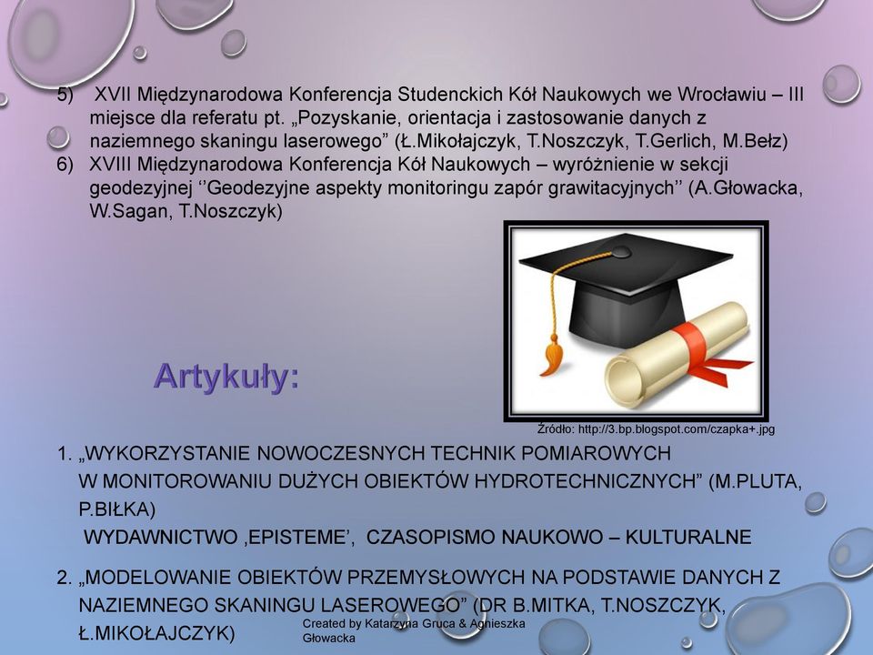 , W.Sagan, T.Noszczyk) 1. WYKORZYSTANIE NOWOCZESNYCH TECHNIK POMIAROWYCH W MONITOROWANIU DUŻYCH OBIEKTÓW HYDROTECHNICZNYCH (M.PLUTA, P.