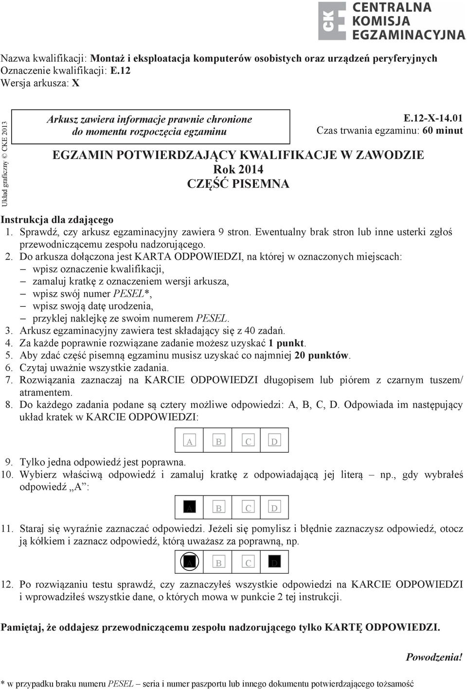 01 Czas trwania egzaminu: 60 minut EGZAMIN POTWIERDZAJ CY KWALIFIKACJE W ZAWODZIE Rok 2014 CZ PISEMNA Instrukcja dla zdaj cego 1. Sprawd, czy arkusz egzaminacyjny zawiera 9 stron.