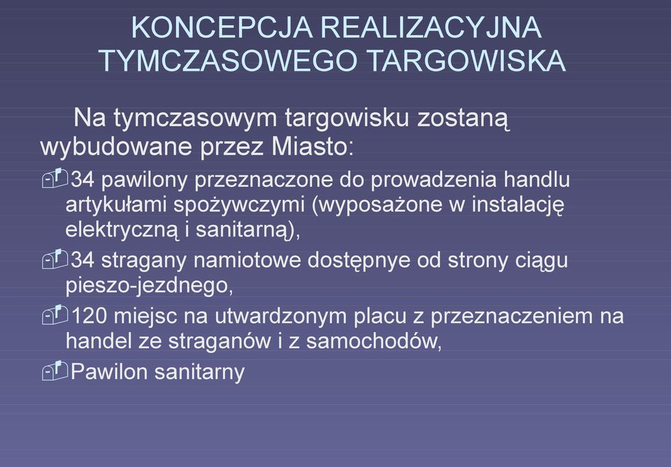 instalację elektryczną i sanitarną), -34 stragany namiotowe dostępnye od strony ciągu