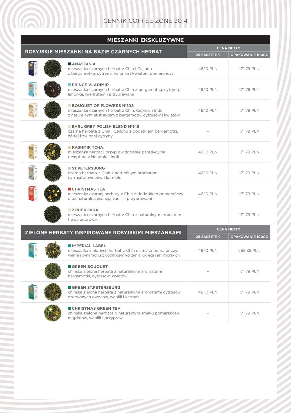 czarnych herbat z Chin, Cejlonu i Indii z naturalnym ekstraktem z bergamotki, cytrusów i kwiatów 46,10 PLN 171,79 PLN EARL GREY POLISH BLEND Nº148 czarna herbata z Chin i Cejlonu z dodatkiem