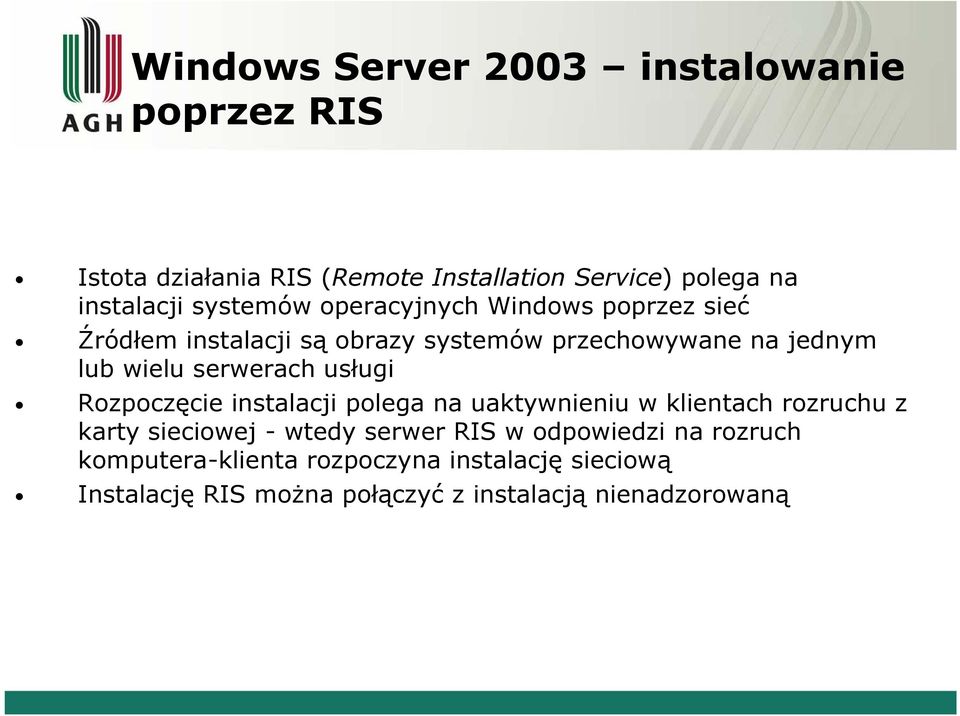 serwerach usługi Rozpoczęcie instalacji polega na uaktywnieniu w klientach rozruchu z karty sieciowej - wtedy serwer RIS w
