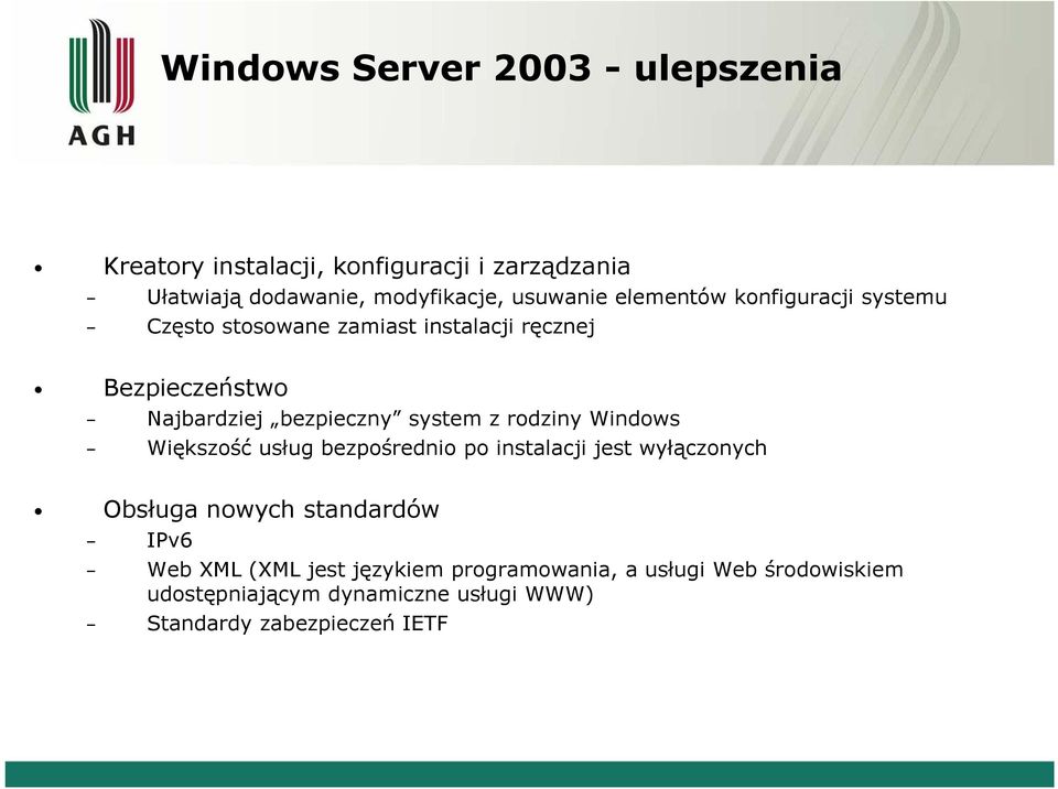 system z rodziny Windows Większość usług bezpośrednio po instalacji jest wyłączonych Obsługa nowych standardów IPv6 Web