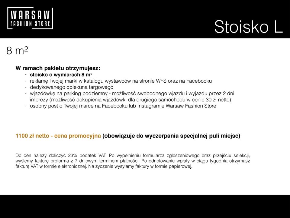 Instagramie Warsaw Fashion Store 1100 zł netto - cena promocyjna (obowiązuje do wyczerpania specjalnej puli miejsc) Do cen należy doliczyć 23% podatek VAT.