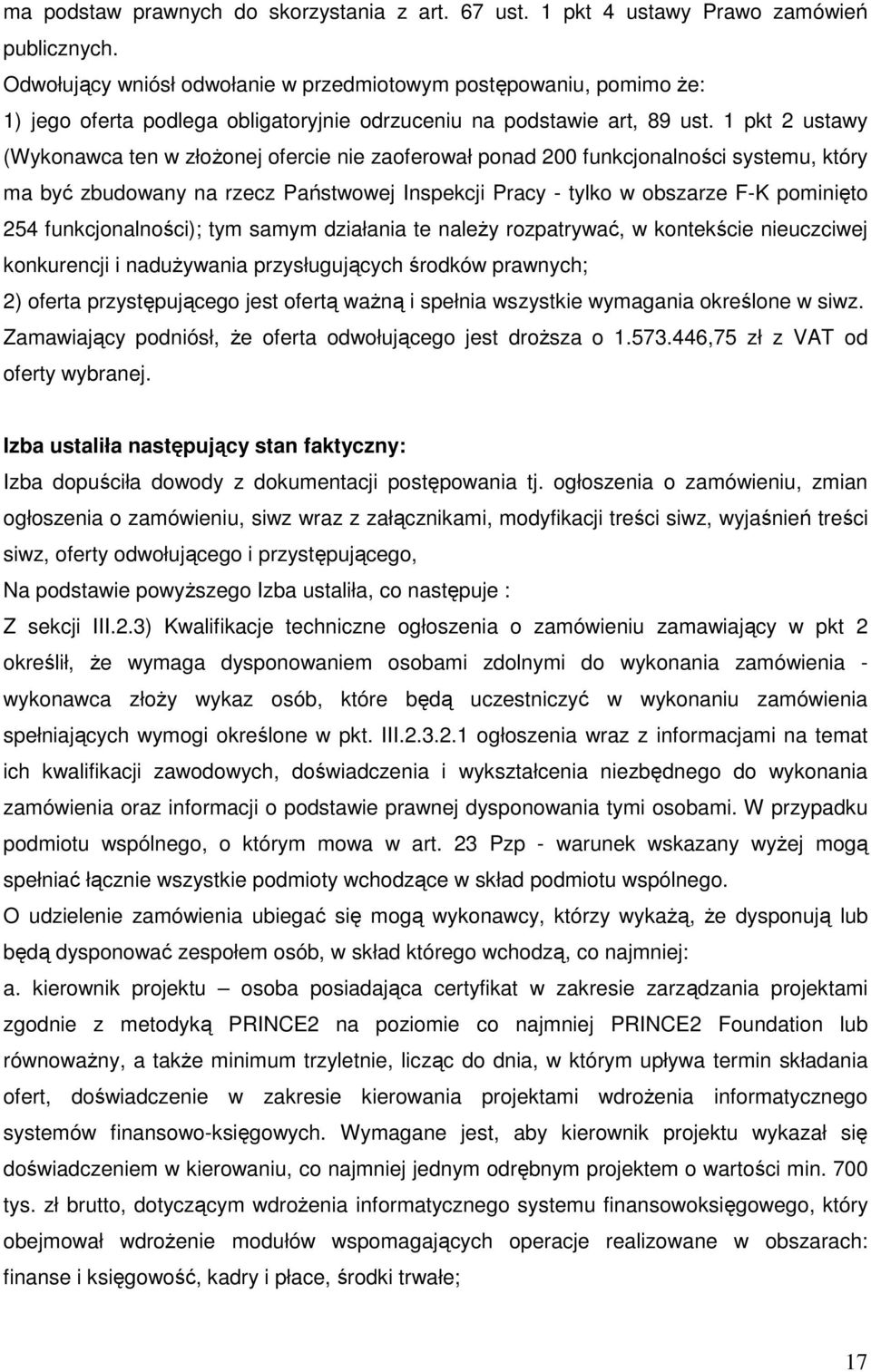 1 pkt 2 ustawy (Wykonawca ten w złożonej ofercie nie zaoferował ponad 200 funkcjonalności systemu, który ma być zbudowany na rzecz Państwowej Inspekcji Pracy - tylko w obszarze F-K pominięto 254