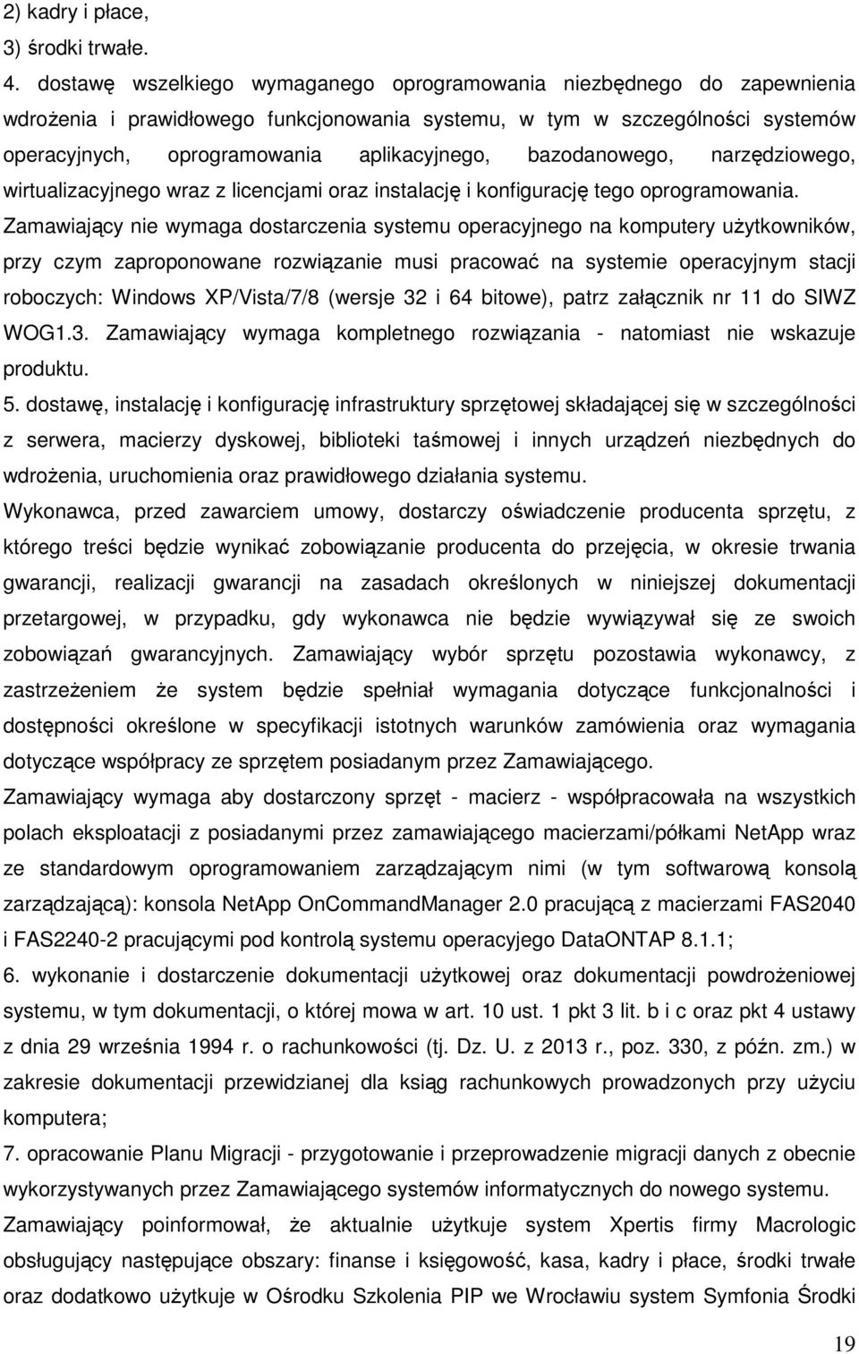 bazodanowego, narzędziowego, wirtualizacyjnego wraz z licencjami oraz instalację i konfigurację tego oprogramowania.