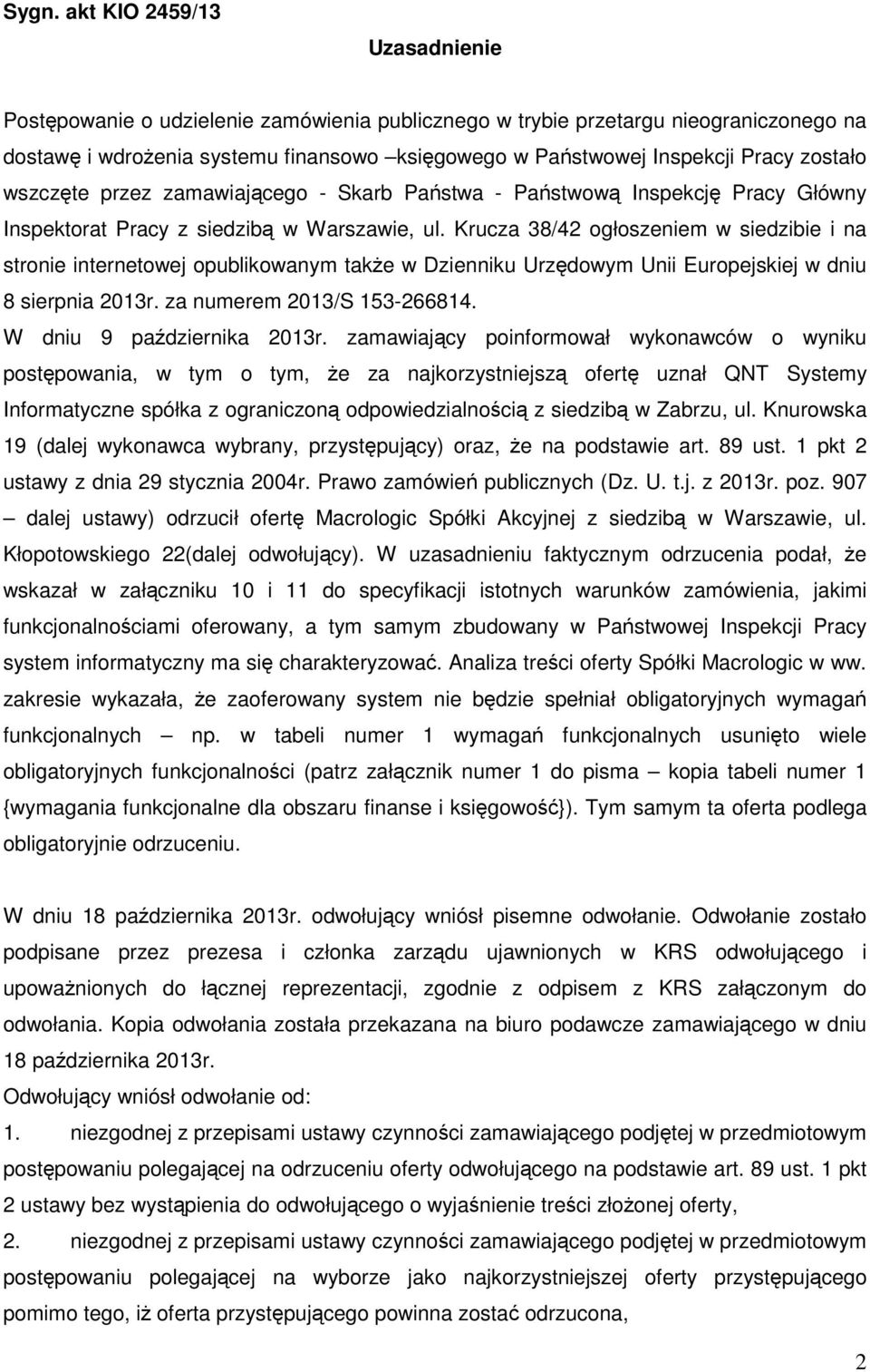 Krucza 38/42 ogłoszeniem w siedzibie i na stronie internetowej opublikowanym także w Dzienniku Urzędowym Unii Europejskiej w dniu 8 sierpnia 2013r. za numerem 2013/S 153-266814.