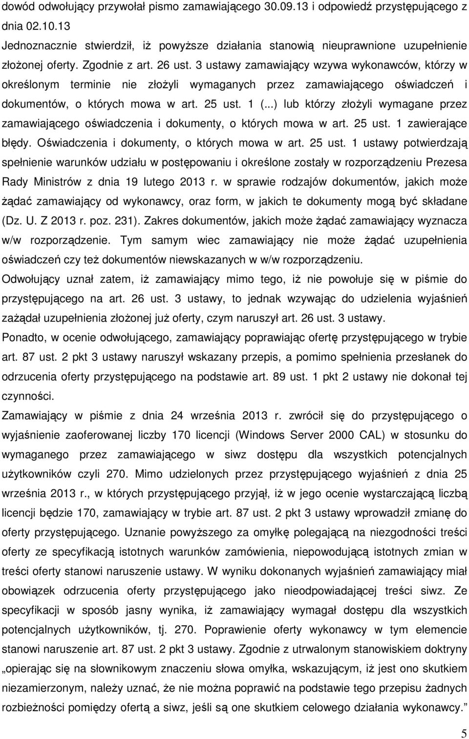 ..) lub którzy złożyli wymagane przez zamawiającego oświadczenia i dokumenty, o których mowa w art. 25 ust.