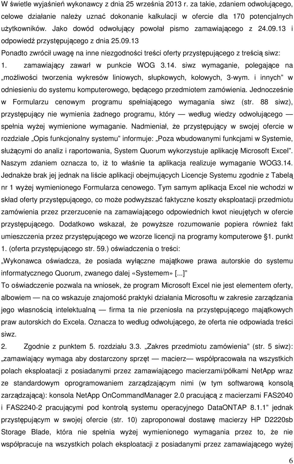 zamawiający zawarł w punkcie WOG 3.14. siwz wymaganie, polegające na możliwości tworzenia wykresów liniowych, słupkowych, kołowych, 3-wym.