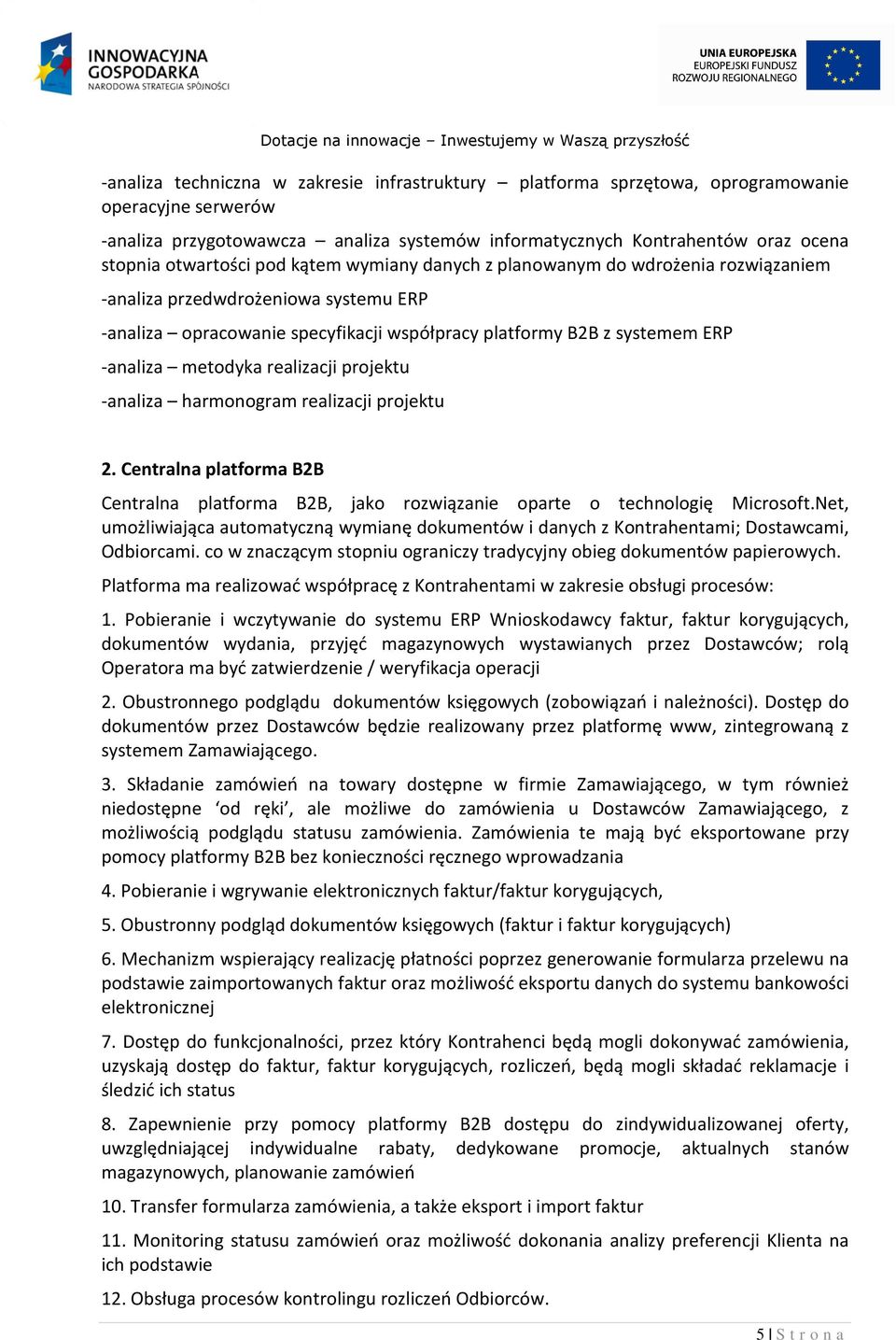 metodyka realizacji projektu -analiza harmonogram realizacji projektu 2. Centralna platforma B2B Centralna platforma B2B, jako rozwiązanie oparte o technologię Microsoft.