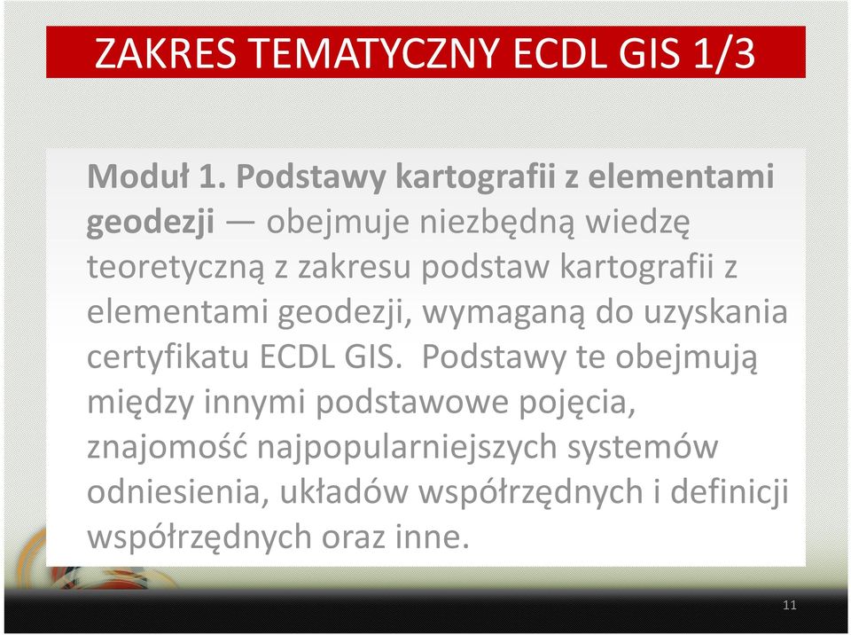 podstaw kartografii z elementami geodezji, wymaganą do uzyskania certyfikatu ECDL GIS.