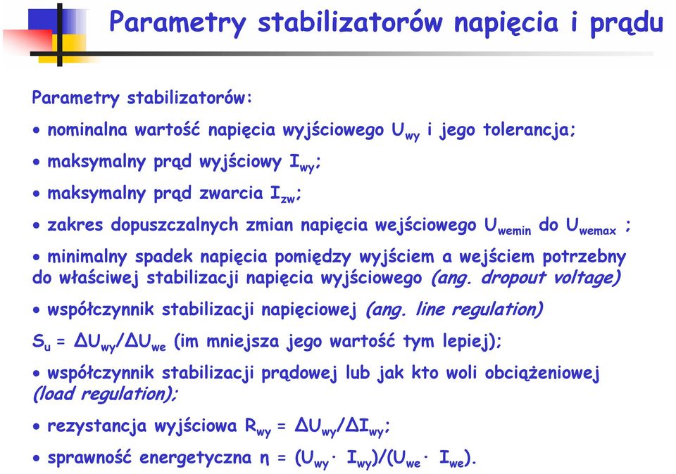 właściwej stabilizacji napięcia wyjściowego (ang. dropout voltage) współczynnik stabilizacji napięciowej (ang.