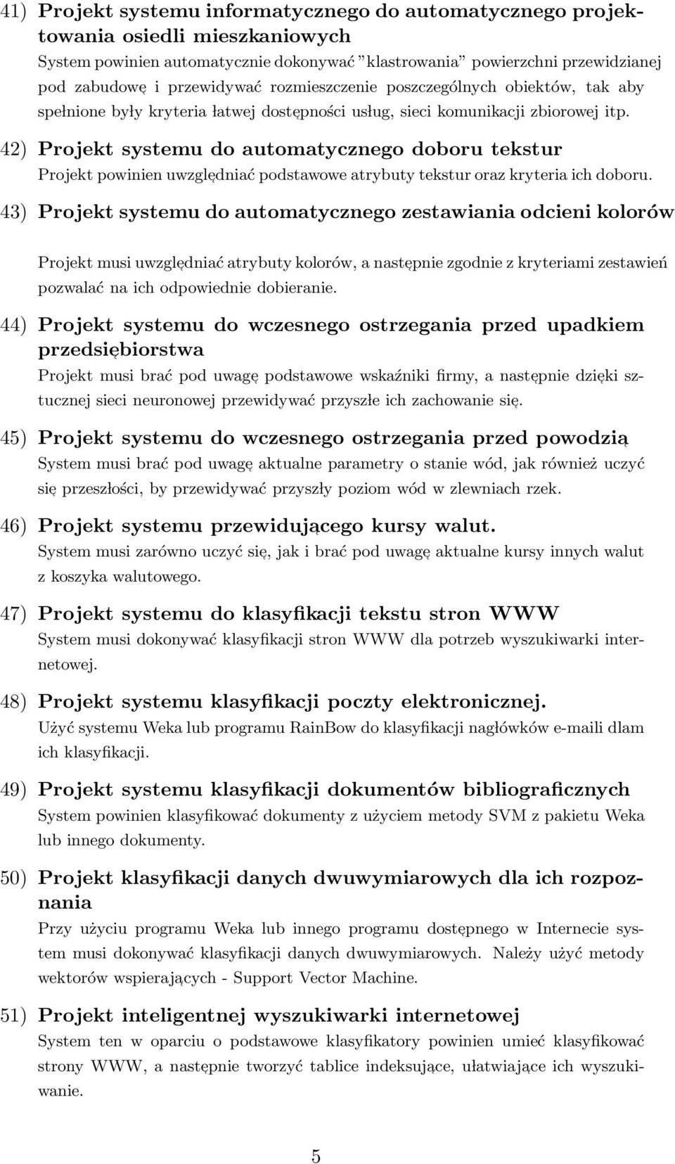 42) Projekt systemu do automatycznego doboru tekstur Projekt powinien uwzgl edniać podstawowe atrybuty tekstur oraz kryteria ich doboru.