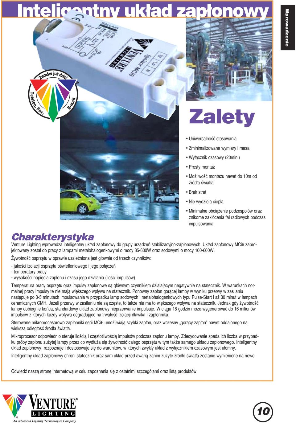 Charakterystyka Venture Lighting wprowadza inteligentny uk ad zap onowy do grupy urzàdzeƒ stabilizacyjno-zap onowych.