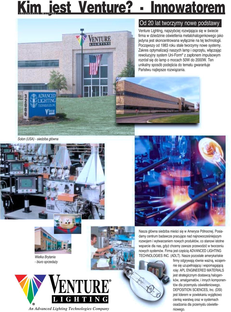 skoncentrowana wy àcznie na tej technologii. Poczàwszy od 1983 roku stale tworzymy nowe systemy.