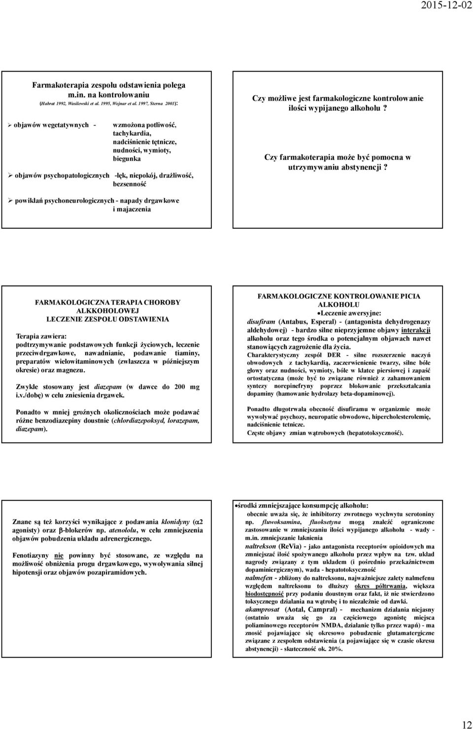możliwe jest farmakologiczne kontrolowanie ilości wypijanego alkoholu? Czy farmakoterapia może być pomocna w utrzymywaniu abstynencji?
