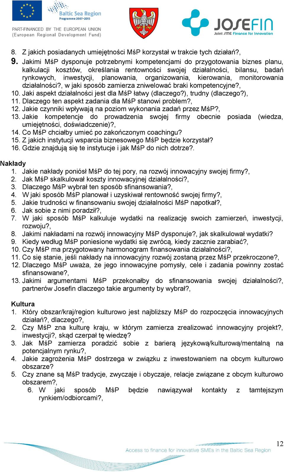 kierwania, mnitrwania działalnści?, w jaki spsób zamierza zniwelwać braki kmpetencyjne?, 10. Jaki aspekt działalnści jest dla MśP łatwy (dlaczeg?), trudny (dlaczeg?), 11.