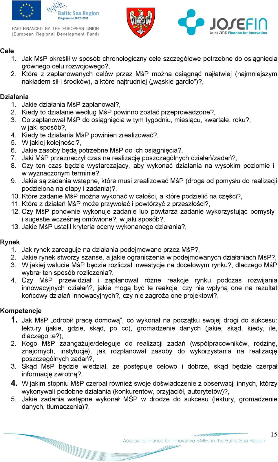 Kiedy t działanie według MśP pwinn zstać przeprwadzne?, 3. C zaplanwał MśP d siągnięcia w tym tygdniu, miesiącu, kwartale, rku?, w jaki spsób?, 4. Kiedy te działania MśP pwinien zrealizwać?, 5.
