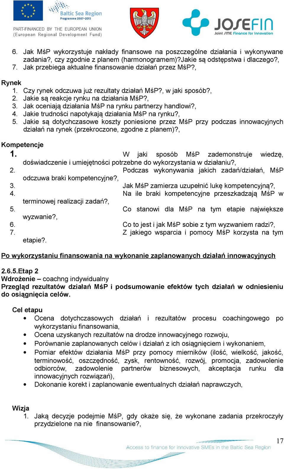 Jak ceniają działania MśP na rynku partnerzy handlwi?, 4. Jakie trudnści naptykają działania MśP na rynku?, 5.