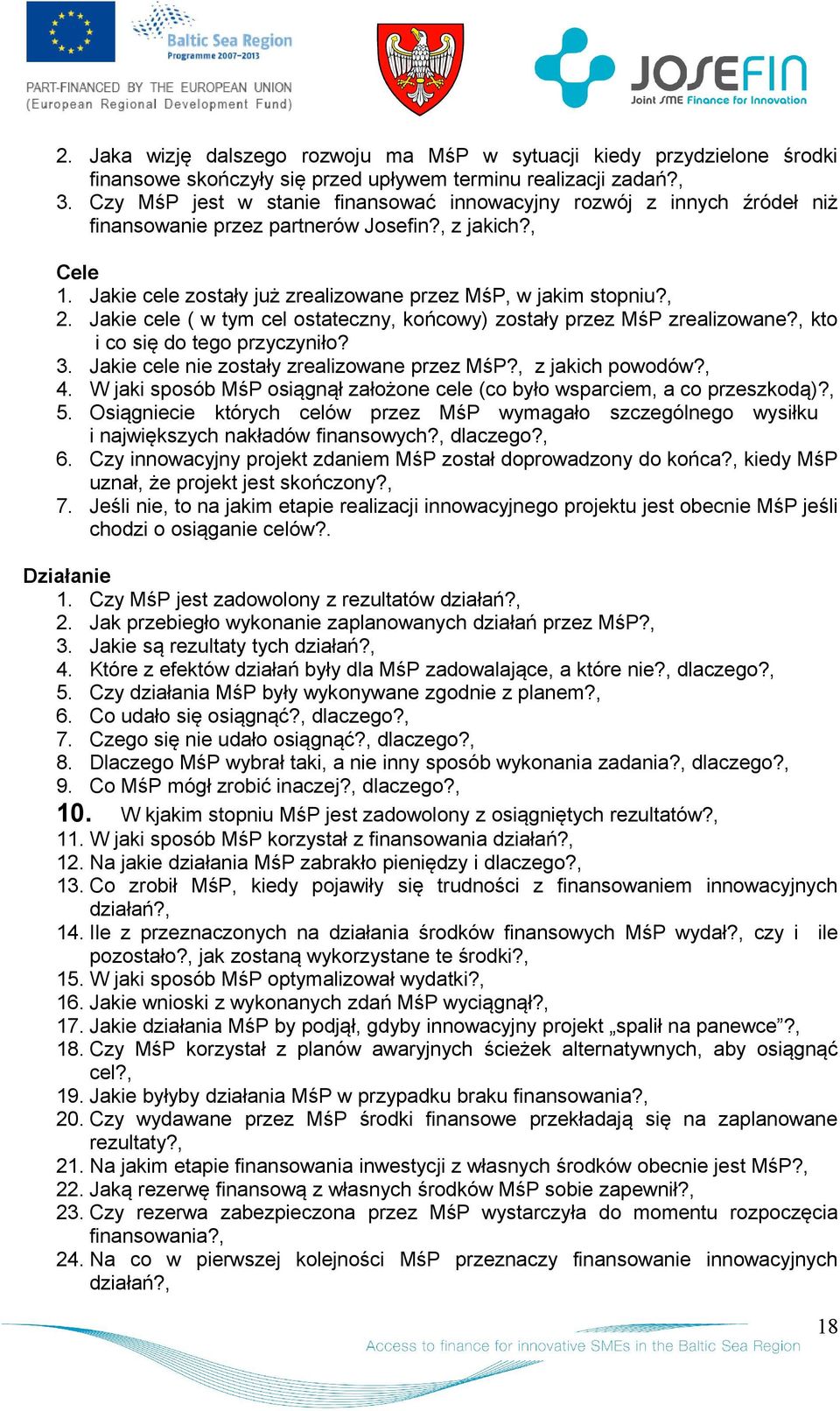 Jakie cele ( w tym cel stateczny, kńcwy) zstały przez MśP zrealizwane?, kt i c się d teg przyczynił? 3. Jakie cele nie zstały zrealizwane przez MśP?, z jakich pwdów?, 4.