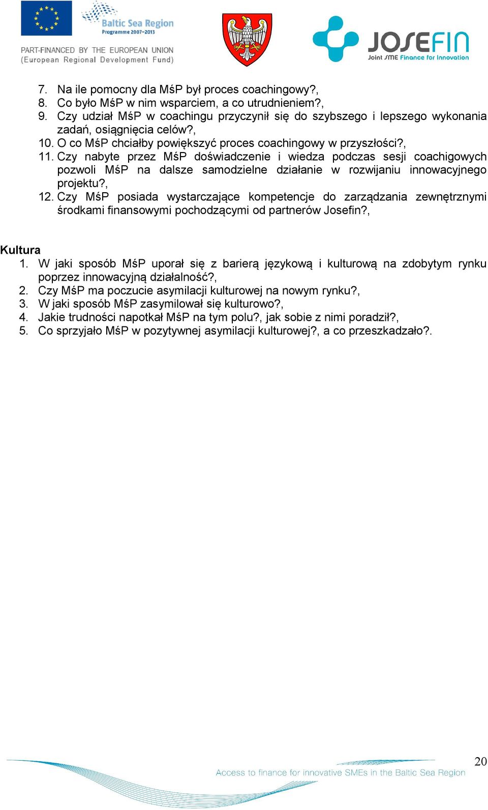 Czy nabyte przez MśP dświadczenie i wiedza pdczas sesji cachigwych pzwli MśP na dalsze samdzielne działanie w rzwijaniu innwacyjneg prjektu?, 12.