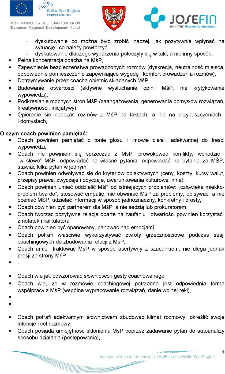 cacha bietnic składanych MśP, Budwanie twartści (aktywne wysłuchanie pinii MśP, nie krytykwanie wypwiedzi), Pdkreślanie mcnych strn MśP (zaangażwania, generwania pmysłów rzwiązań, kreatywnści,