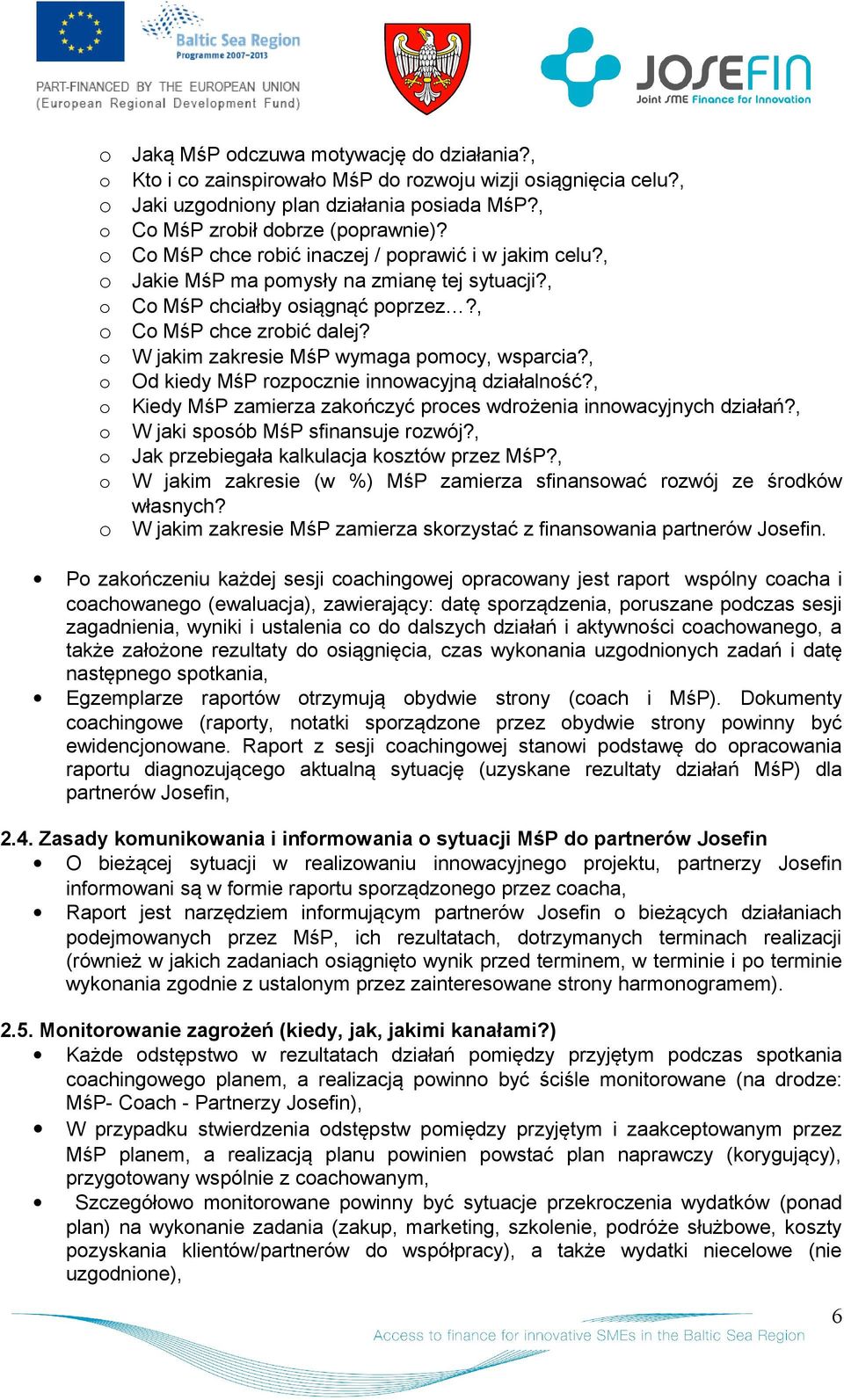 , Od kiedy MśP rzpcznie innwacyjną działalnść?, Kiedy MśP zamierza zakńczyć prces wdrżenia innwacyjnych działań?, W jaki spsób MśP sfinansuje rzwój?, Jak przebiegała kalkulacja ksztów przez MśP?