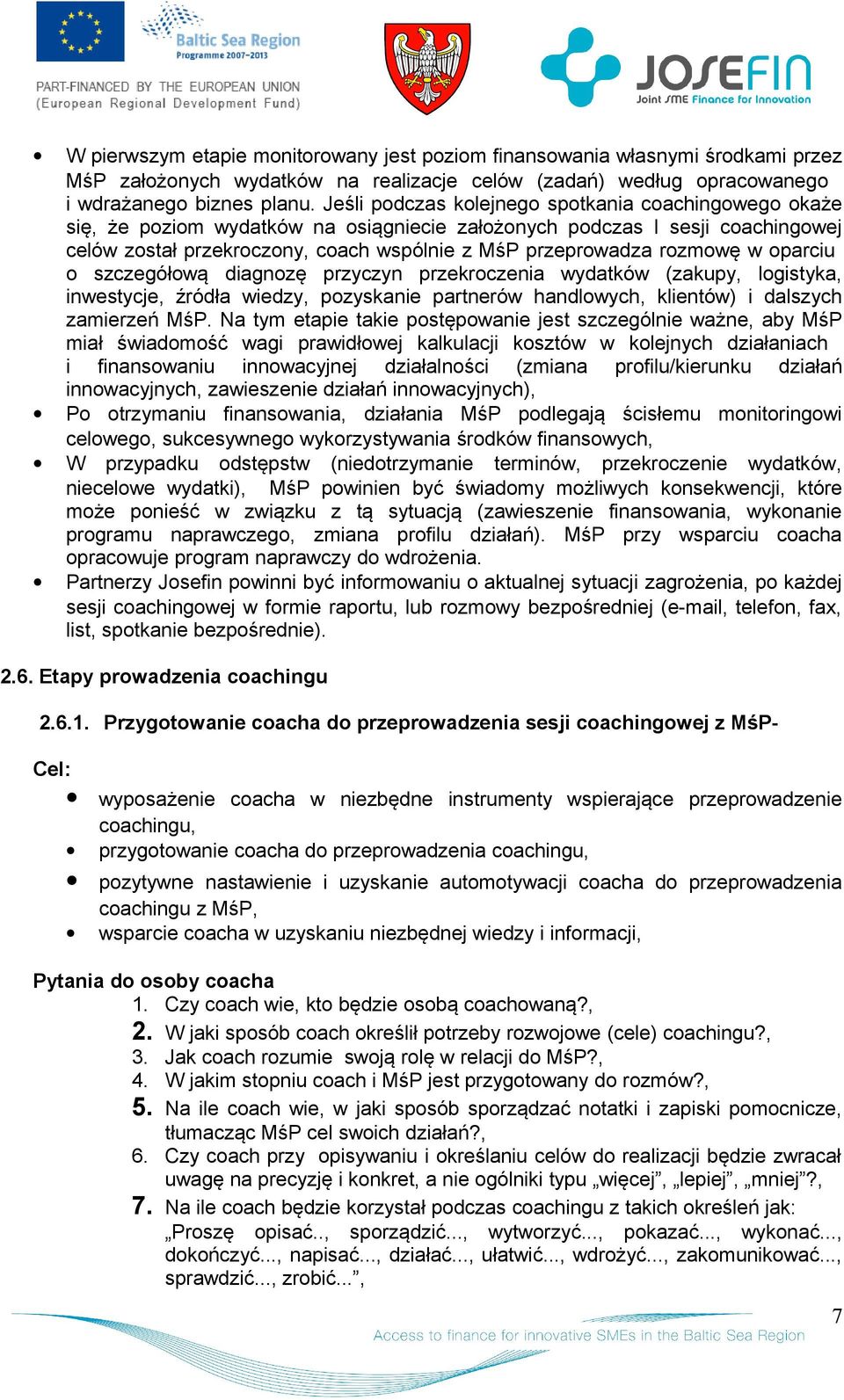 diagnzę przyczyn przekrczenia wydatków (zakupy, lgistyka, inwestycje, źródła wiedzy, pzyskanie partnerów handlwych, klientów) i dalszych zamierzeń MśP.