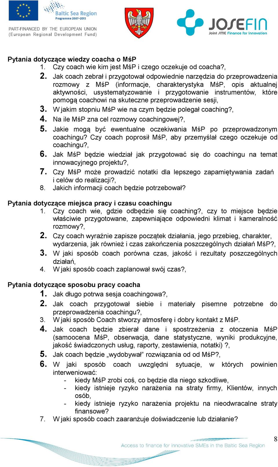 na skuteczne przeprwadzenie sesji, 3. W jakim stpniu MśP wie na czym będzie plegał caching?, 4. Na ile MśP zna cel rzmwy cachingwej?, 5.